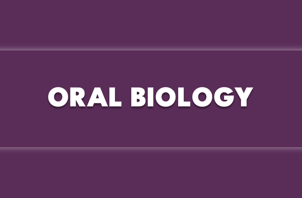 ORAL BIOLOGY